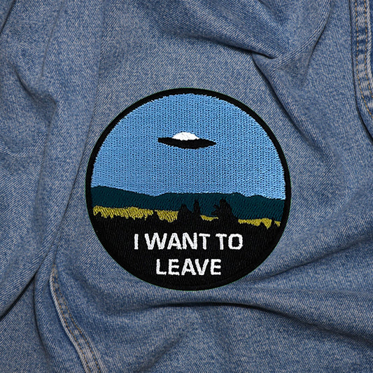 Iron on  UFO I want to leave Patch, Funny Patch, Embroidered Patch, Patch for Jackets, Badge ,Meme Applique, cool