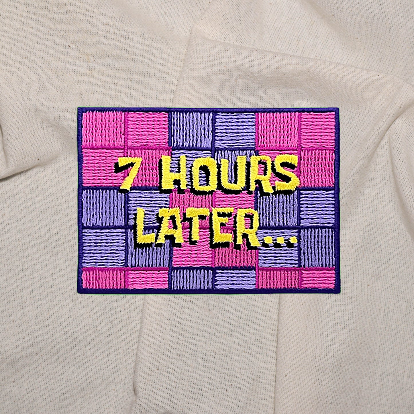 Iron on Seven Hours later Patch, Funny Patch, Embroidered Patch, Patch for Jackets, Badge ,Meme Applique, cool