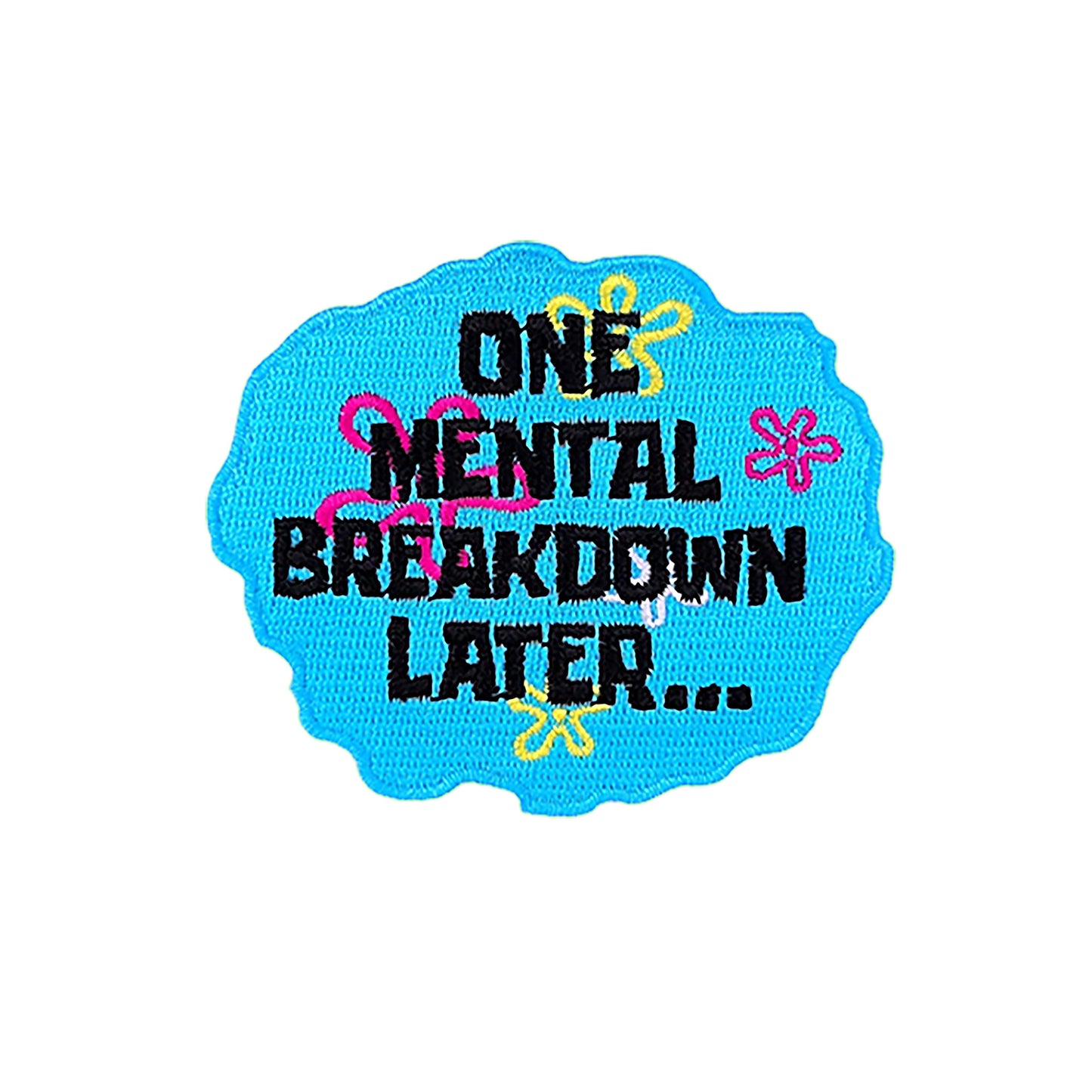 Iron on One Mental Breakdown Later Patch, Funny Patch, Embroidered Patch, Patch for Jackets, Badge ,Meme Applique, cool