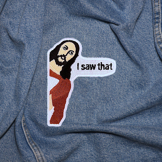 Iron on Jesus I saw that Patch, Funny Patch, Embroidered Patch, Patch for Jackets, Badge ,Meme Applique, cool