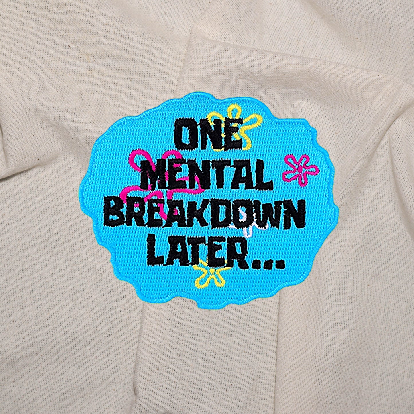 Iron on One Mental Breakdown Later Patch, Funny Patch, Embroidered Patch, Patch for Jackets, Badge ,Meme Applique, cool