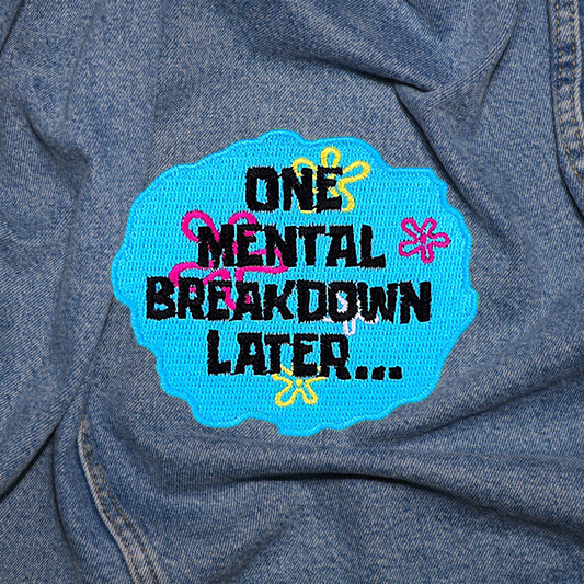 Iron on One Mental Breakdown Later Patch, Funny Patch, Embroidered Patch, Patch for Jackets, Badge ,Meme Applique, cool